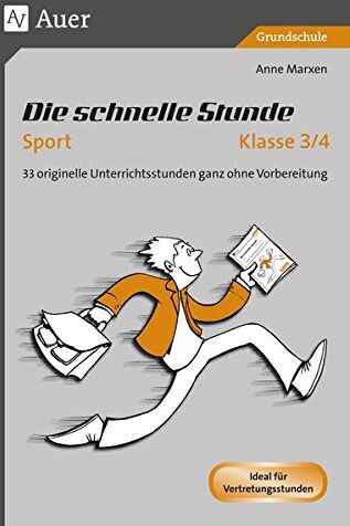 Anne Marxen - Die Schnelle Stunde Sport Klasse 3-4: 33 originelle Unterrichtsstunden ganz ohne Vorbereitung (Die schnelle Stunde Grundschule) - Preis vom 18.10.2026 19:22:15 h