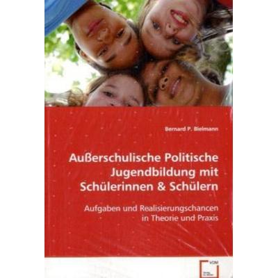 Bielmann Bernard P.: Außerschulische Politische Jugendbildun, Taschenbuch von Bernard P. Bielmann, VDM, 978-3-8364-7879-3