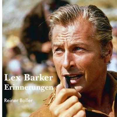 Lex Barker, Gebundene Ausgabe von Reiner Boller, BoD – Books on Demand, 978-3-7578-0313-1