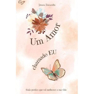 Um Amor chamado EU, Taschenbuch von Joana Fernandes, Bookmundo, 978-94-038-2256-3