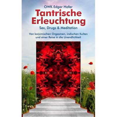 Tantrische Erleuchtung, Taschenbuch von OWK Edgar Hofer, BoD – Books on Demand, 978-3-8391-8760-9