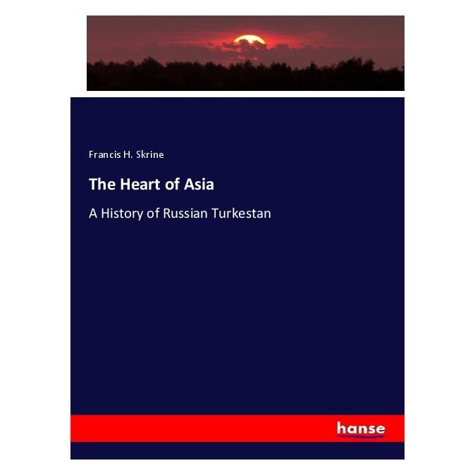 Hansebooks The Heart of Asia (Softcover, Francis H. Skrine) (56178013)