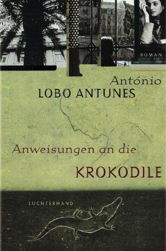 Antunes, António Lobo - Anweisungen an die Krokodile: Roman - Preis vom 11.10.2026 15:43:13 h