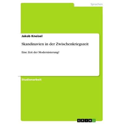 Skandinavien in der Zwischenkriegszeit, Taschenbuch von Jakob Kneisel, GRIN, 978-3-656-11233-4