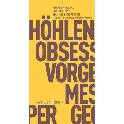 Höhlen. Obsession der Vorgeschichte, Taschenbuch von , Matthes & Seitz, 978-3-95757-723-8