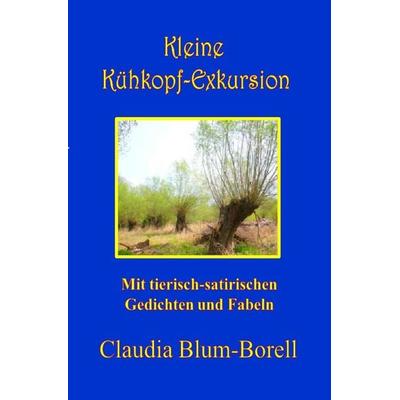 Kleine Kühkopf-Exkursion, Taschenbuch von Claudia Blum-Borell, Epubli, 978-3-8442-5887-5