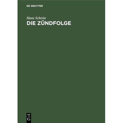 Die Zündfolge, Gebundene Ausgabe von Hans Schrön, De Gruyter Oldenbourg, 978-3-486-77174-9