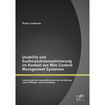 Usability und Suchmaschinenoptimierung im Kontext von Web Content Management Systemen: Interdisziplinäre Auswahlkriterien zur Herstellung eines