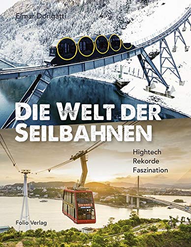 Elmar Dorigatti - Die Welt der Seilbahnen: Hightech, Rekorde, Faszination - Preis vom 30.09.2026 09:01:18 h