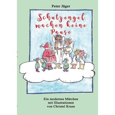 Schutzengel machen keine Pause, Taschenbuch von Peter Jäger, Tredition, 978-3-384-95747-4