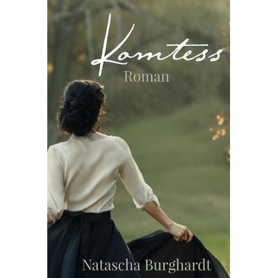Komtess, Taschenbuch von Natascha Burghardt, Epubli, 978-3-7584-1469-5