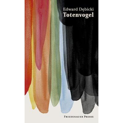 Totenvogel, Gebundene Ausgabe von Edward Dębicki, Friedenauer Presse, 978-3-932109-86-7