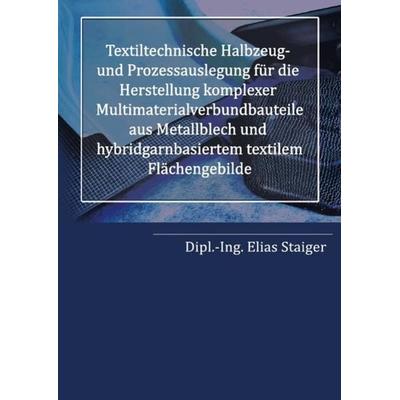 Textiltechnische Halbzeug- und Prozessauslegung für die Herstellung komplexer Multimaterialverbundbauteile aus Metallblech und hybridgarnbasiertem