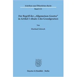 Der Begriff der 'Allgemeinen Gesetze' in Artikel 5 Absatz 2 des Grundgesetzes., Fachbücher von Eberhard Schwark