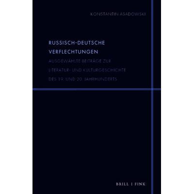 Russisch-deutsche Verflechtungen, Taschenbuch von Konstantin Asadowski, Brill | Fink, 978-3-7705-6676-1