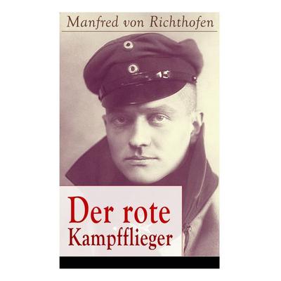Der rote Kampfflieger, Taschenbuch von Manfred Richthofen, E-artnow, 978-80-268-6012-9