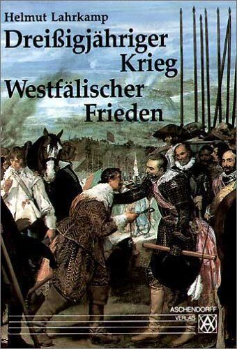 Helmut Lahrkamp - Dreißigjähriger Krieg und Westfälischer Frieden: Eine Darstellung der Jahre 1618 - 1648 - Preis vom 11.10.2026 03:10:56 h