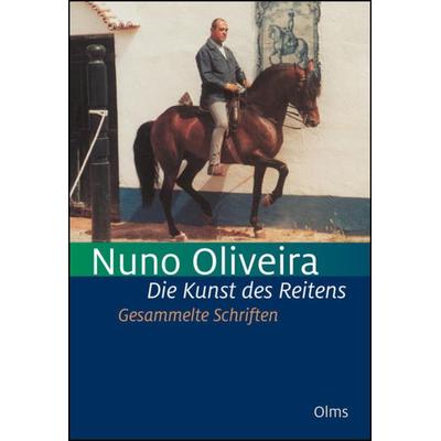 Die Kunst des Reitens. Gesammelte Schriften., Taschenbuch von Nuno Oliveira, Olms, Georg, 978-3-487-08558-6