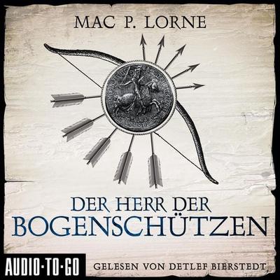 Der Herr der Bogenschützen - Mac P. Lorne, Audio, 9783965194106