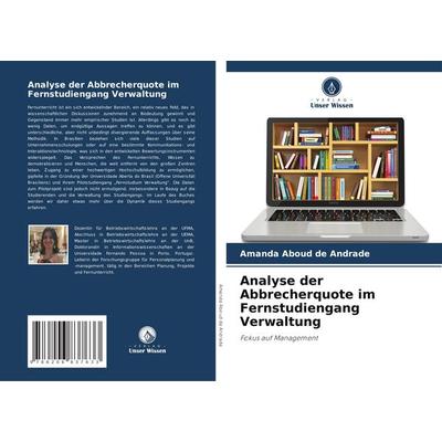 Aboud de Andrade, A: Analyse der Abbrecherquote im Fernstudi, Taschenbuch von Amanda Aboud de Andrade, Verlag Unser Wissen, 978-620-6-83763-3