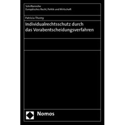 Individualrechtsschutz durch das Vorabentscheidungsverfahren, Taschenbuch von Patricia Thomy, Nomos, 978-3-8329-4821-4