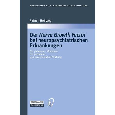 Der Nerve Growth Factor bei neuropsychiatrischen Erkrankungen, Taschenbuch von Rainer Hellweg, Steinkopff, 978-3-642-96007-9