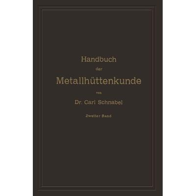 Handbuch der Metallhüttenkunde, Taschenbuch von Carl Schnabel, Springer Berlin, 978-3-642-48537-4