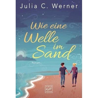 Wie eine Welle im Sand, Taschenbuch von Julia C. Werner, Tinte & Feder, 978-2-919807-55-0