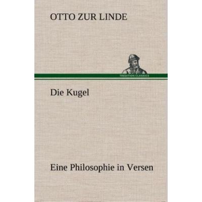 Die Kugel Eine Philosophie in Versen, Gebundene Ausgabe von Otto zur Linde, Tredition, 978-3-8495-4894-0