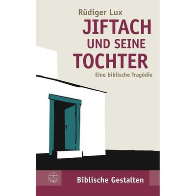 Jiftach und seine Tochter, Taschenbuch von Rüdiger Lux, Evangelische Verlagsanstalt, 978-3-374-06755-8