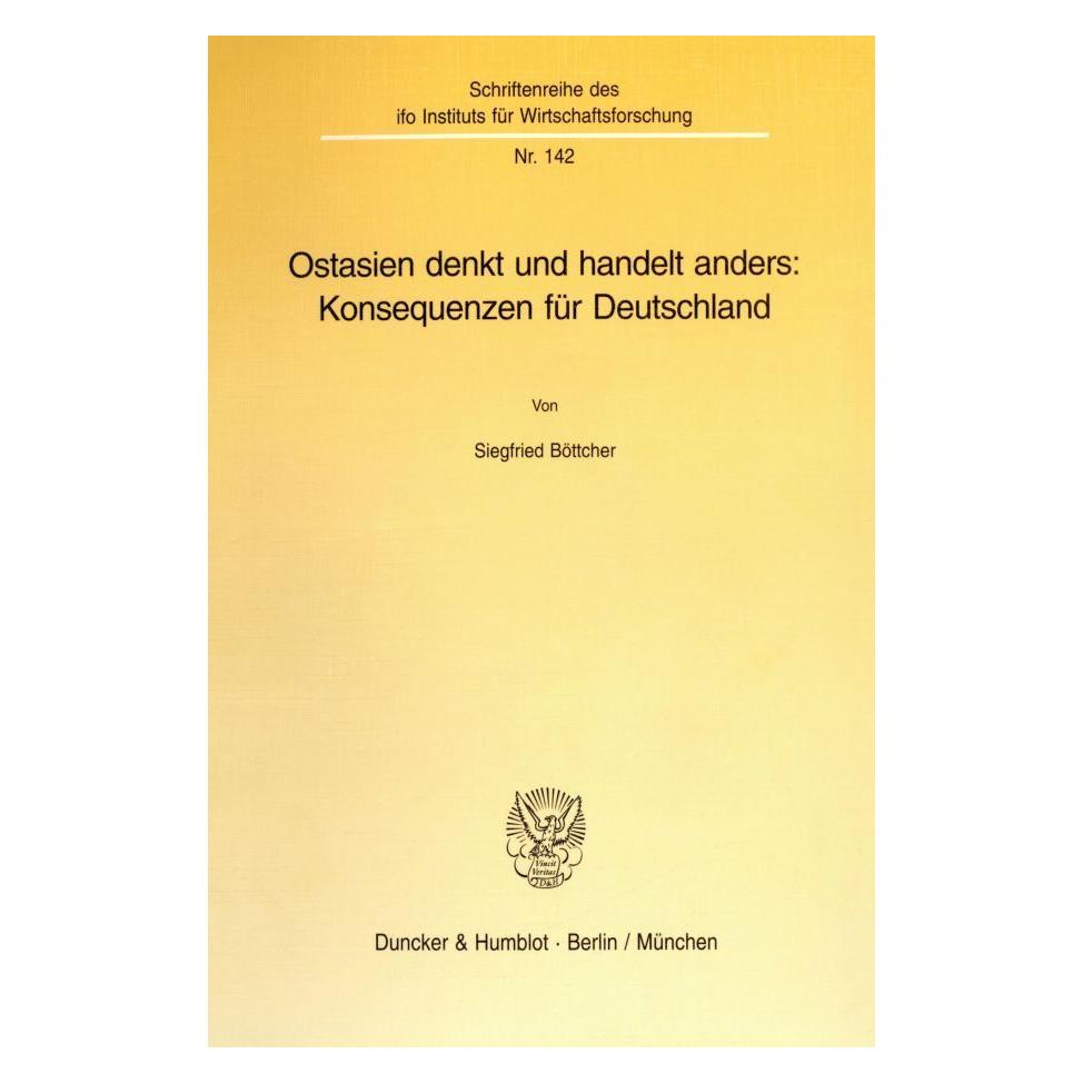 Duncker & Humblot Ostasien denkt und handelt anders: Konsequenzen für Deutschland. (Deutsch, Softcover, Siegfried Böttcher) (55345603)