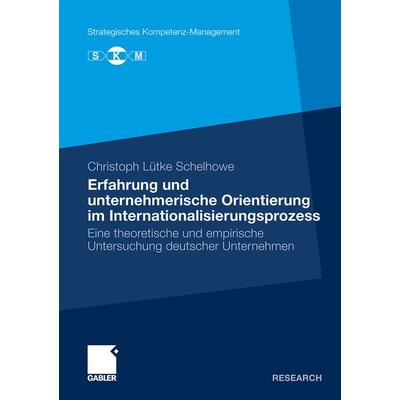 Erfahrung und unternehmerische Orientierung im Internationalisierungsprozess, Taschenbuch von Christoph Lütke Schelhowe, Betriebswirtschaftlicher