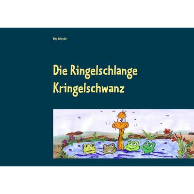 Die Ringelschlange Kringelschwanz, Taschenbuch von Elke Schindel, BoD – Books on Demand, 978-3-8448-1504-7