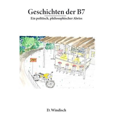 Geschichten der B7, Taschenbuch von D. Windisch, Epubli, 978-3-7575-0218-8