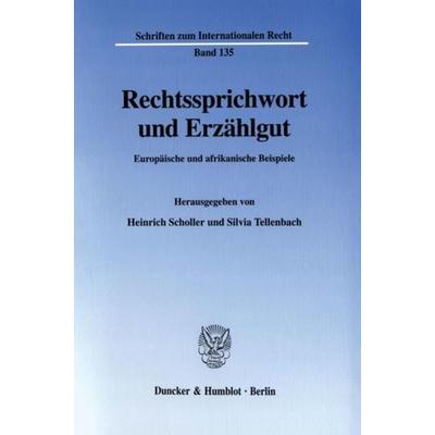 Rechtssprichwort und Erzählgut., Taschenbuch von Heinrich Scholler,Silvia Tellenbach, Duncker & Humblot, 978-3-428-10900-5