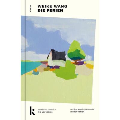 Die Ferien, Gebundene Ausgabe von Weike Wang, Kjona Verlag