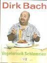 Dirk Bach - Vegetarisch Schlemmen: Fleischlose Lieblingsrezepte von und mit Dirk Bach - Preis vom 09.10.2026 07:28:09 h