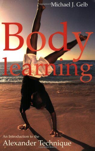Michael Gelb - Body Learning: An Introduction to the Alexander Technique - Preis vom 30.09.2026 09:01:18 h
