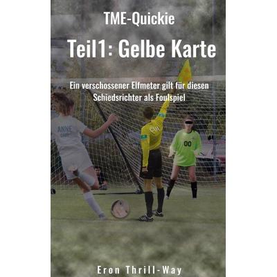 Gelbe Karte, Taschenbuch von Eron Thrill-Way, BoD – Books on Demand, 978-3-7557-5167-0