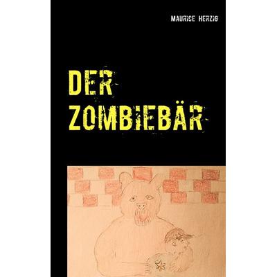 Der Zombiebär, Taschenbuch von Maurice Herzig, BoD – Books on Demand, 978-3-7460-6462-8