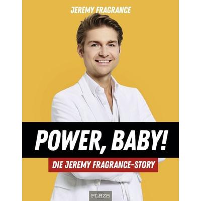 Power, Baby! Die Jeremy-Fragrance-Story, Gebundene Ausgabe von Jeremy Fragrance, Plaza