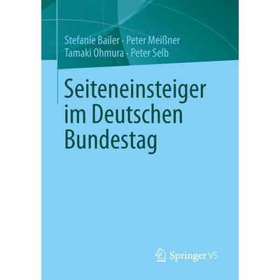Seiteneinsteiger im Deutschen Bundestag, Taschenbuch von Stefanie Bailer,Peter Meissner,Tamaki Ohmura,Peter Selb, Springer Fachmedien Wiesbaden GmbH,