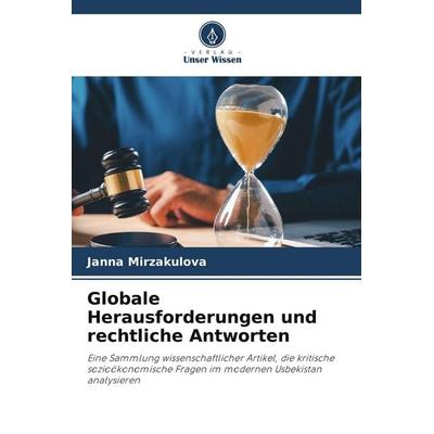 Globale Herausforderungen und rechtliche Antworten, Taschenbuch von Janna Mirzakulova, Verlag Unser Wissen, 978-620-2-48446-6