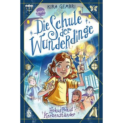 Die Schule der Wunderdinge (1). Hokus Pokus Kerzenständer, Gebundene Ausgabe von Kira Gembri, Arena