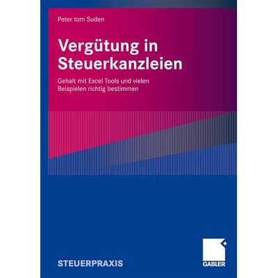 Vergütung in Steuerkanzleien, Taschenbuch von Peter tom Suden, Betriebswirtschaftlicher Verlag Gabler, 978-3-8349-1131-5