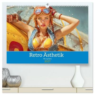 Retro Ästhetik – Pin-up Girls (hochwertiger Premium Wandkalender 2027 DIN A2 quer), Kunstdruck in Hochglanz