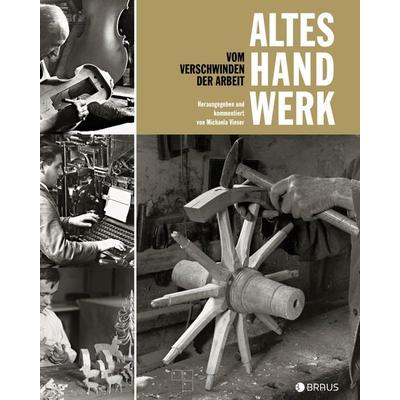 Altes Handwerk, Taschenbuch von Michaela Vieser, Edition Braus, 978-3-86228-223-4