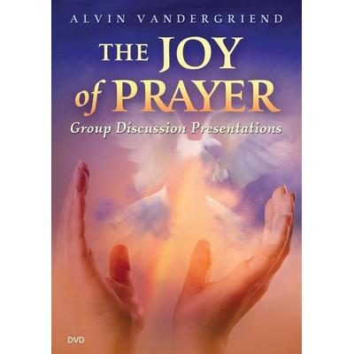 The Joy of Prayer Group Discussion Presentations - Alvin Vandergriend, DVD, 9780979361197