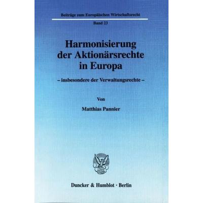 Harmonisierung der Aktionärsrechte in Europa -, Taschenbuch von Matthias Pannier, Duncker & Humblot, 978-3-428-11212-8