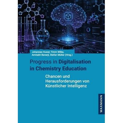 Progress in Digitalisation in Chemistry Education, Taschenbuch von , Waxmann Verlag GmbH, 978-3-8188-0163-2